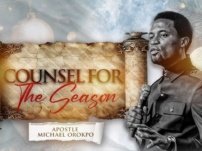 Apostle Michael Orokpo – Counsel for the Season