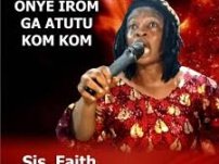 [Download free Audio] Sister Faith Nwa Jesus – Onye Irom Ga Atutu Kom Kom