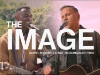 [Download Audio] Gather Worship, Matt Redman, Kaestrings – The Image