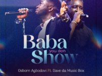 [Download Audio] Osborn Agbodovi Ft Dave da musicbox – Baba You Don Show