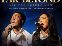 [Download Audio] Victoria Orenze ft. Nathaniel Bassey – Far Beyond